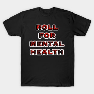 Roll For Mental Health T-Shirt